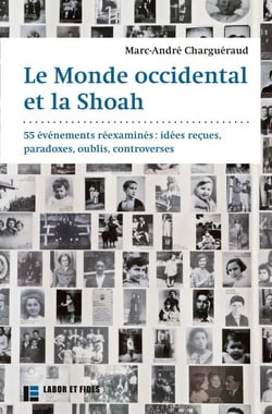Le Monde occidental et la Shoah - 55 événements réexaminés: idées reçues, paradoxes, oublis, controverses