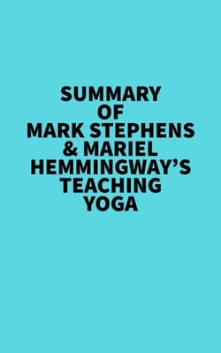 Summary of Mark Stephens &amp; Mariel Hemmingway's Teaching Yoga