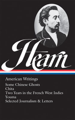 Lafcadio Hearn: American Writings (LOA #190) - Some Chinese Ghosts / Chita / Two Years in the French West Indies / Youma / selected journalism and letters