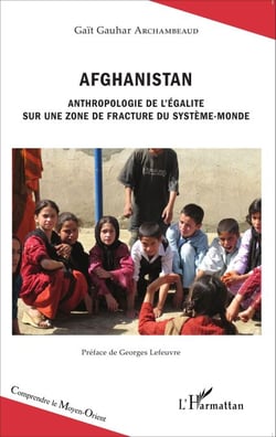 Afghanistan - Anthropologie de l'égalité sur une zone de fracture du système-monde