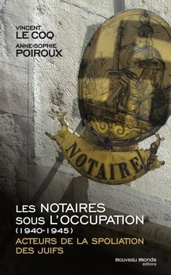 Les notaires sous l'Occupation - Acteurs de la spoliation des juifs