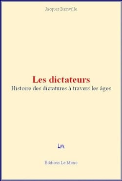 Les dictateurs - Histoire des dictatures à travers les âges