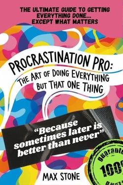Procrastination Pro:  The Art of Doing Everything but That One Thing