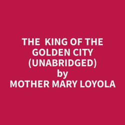 The  King of the Golden City (Unabridged)