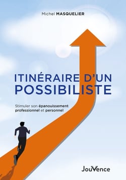 Itinéraire d’un possibiliste - Stimuler son épanouissement professionnel et personnel