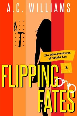 Flipping Fates - The Misadventures of Trisha Lee, #3