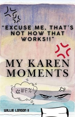 "Excuse Me, That's Not How That Works!!" My Karen Moments - My Karen Moments, #1