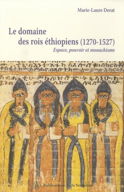 Le domaine des rois éthiopiens (1270-1527) - Espace, pouvoir et monachisme