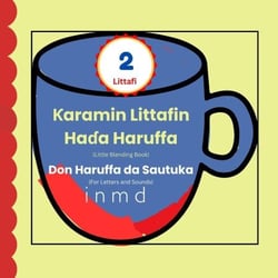?aramin Littafin Ha?a Haruffa – Littafi 2: Little Blending Book for Hausa Letters and Sounds (i, n, m, d) - Hausa Phonics Readers – ?aramin Littafin Ha?a Haruffa, #2