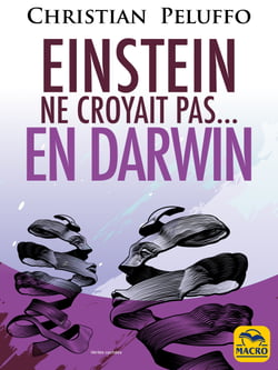 Einstein ne croyait pas...en Darwin - Quand la sagesse ancienne rencontre la science moderne