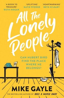 All The Lonely People - The perfect heartwarming, life-affirming page-turner about family, friendship and human connection