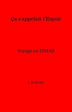 Ça s'appelait l'Espoir - Voyage en EPHAD