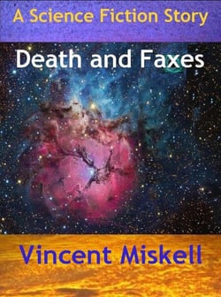 Death and Faxes:  A Science Fiction Story