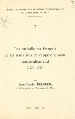 Les Catholiques français et les tentatives de rapprochement franco-allemand (1920-1933)