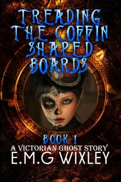 Treading the Coffin-Shaped Boards: A Victorian Ghost Story - Travelling Towards the Present, #1