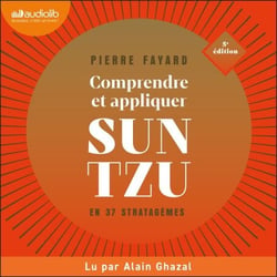 Comprendre et appliquer Sun Tzu en 37 stratagèmes