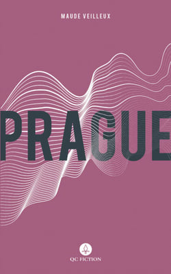 Prague - "Maude Veilleux is one of the most important writers of our era." — Dominic Tardif, Le Devoir