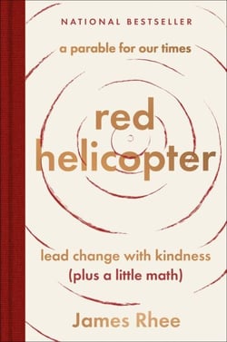 red helicopter—a parable for our times - lead change with kindness (plus a little math)