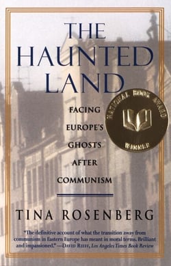 The Haunted Land - Facing Europe's Ghosts After Communism (Pulitzer Prize Winner)