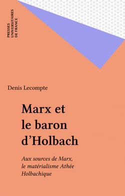 Marx et le baron d'Holbach - Aux sources de Marx, le matérialisme Athée Holbachique