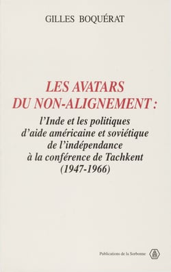 Les avatars du non-alignement - L’Inde et les politiques d’aide américaine et soviétique de l’indépendance à la conférence de Tachkent (1947-1966)