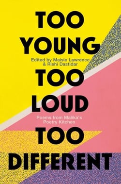 Too Young, Too Loud, Too Different - Poems from Malika's Poetry Kitchen