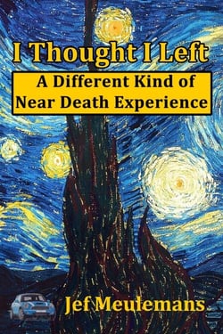 I Thought I Left: A Different Kind of Near Death Experience