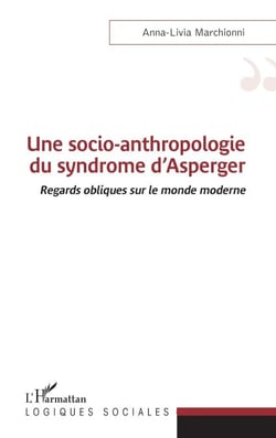 Une socio-anthropologie du syndrome d'Asperger - Regards obliques sur le monde moderne