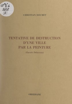 Tentative de destruction d'une ville par la peinture (Zürich Delacroix)