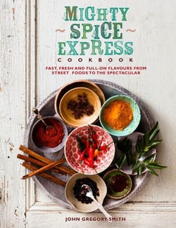 Mighty Spice Express Cookbook - Fast, Fresh and Full-on Flavours from Street Foods to the Spectacular