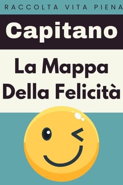 La Mappa Della Felicità - Raccolta Vita Piena, #4