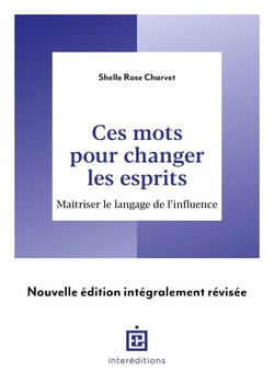 Ces mots pour changer les esprits - 2e éd. - Maîtriser le langage de l'influence