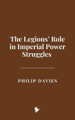 The Legions’ Role in Imperial Power Struggles