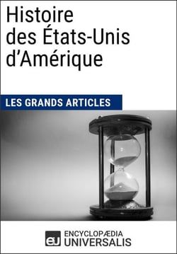 Histoire des États-Unis d'Amérique - Universalis : Géographie, économie, histoire et politique