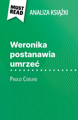 Weronika postanawia umrzec ksiazka Paulo Coelho (Analiza ksiazki) - Pelna analiza i szczególowe podsumowanie pracy