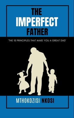 The  Imperfect  Father - The 10 Principles That Make You a Great Dad
