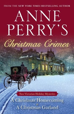 Anne Perry's Christmas Crimes - Two Victorian Holiday Mysteries: A Christmas Homecoming and A Christmas Garland