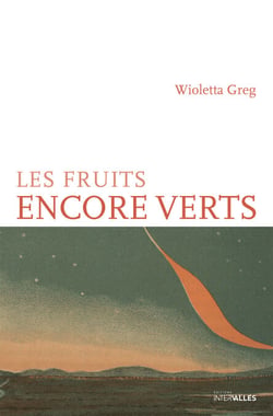 Les Fruits encore verts - Roman