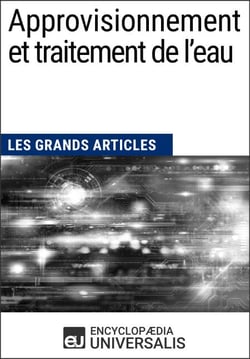 Approvisionnement et traitement de l’eau - Les Grands Articles d'Universalis