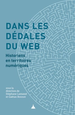 Dans les dédales du web - Historiens en territoires numériques