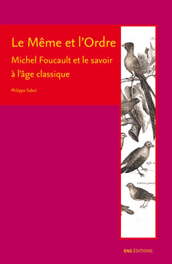 Le Même et l'Ordre - Michel Foucault et le savoir à l'âge classique