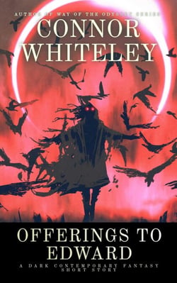 Offerings To Edward: A Dark Contemporary Fantasy Short Story - Hell's Place Contemporary Fantasy Stories
