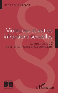 Violences et autres infractions sexuelles - Le droit de A à Z pour les connaître et les combattre