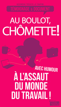 Au boulot, chômette! - Les tribulations drôles et féroces d'une chômeuse