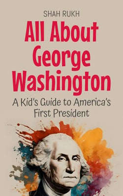 All About George Washington: A Kid’s Guide to America’s First President - Knowledge Books For Kids, #22