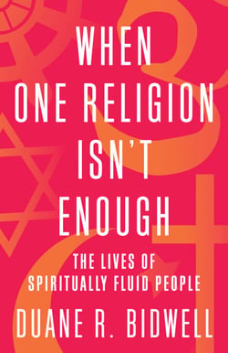 When One Religion Isn't Enough - The Lives of Spiritually Fluid People