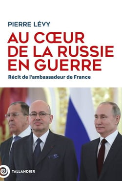Au cœur de la Russie en guerre - Récit de l'ambassadeur de France