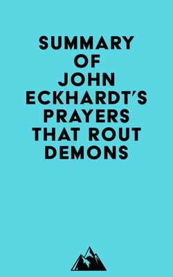 Summary of John Eckhardt's Prayers That Rout Demons