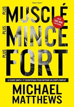Plus musclé, plus mince, plus fort - Le guide simple et scientifique pour obtenir un corps parfait