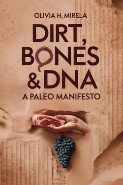 Dirt, Bones &amp; DNA: A Paleo Manifesto